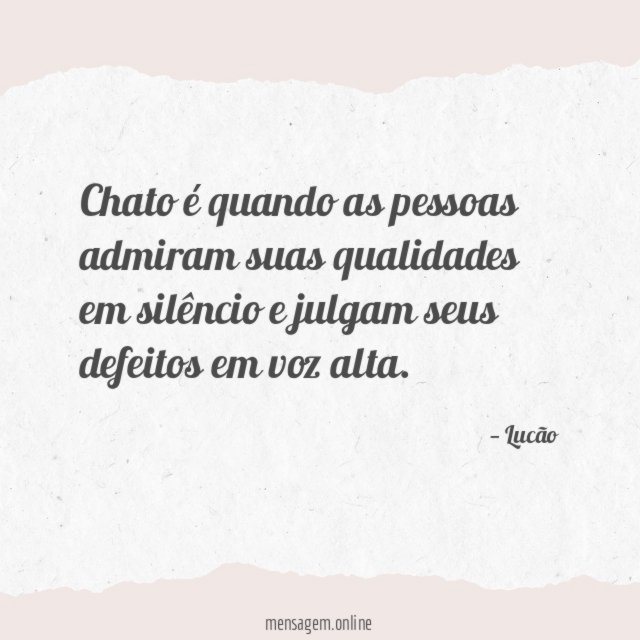 Chato é quando as pessoas