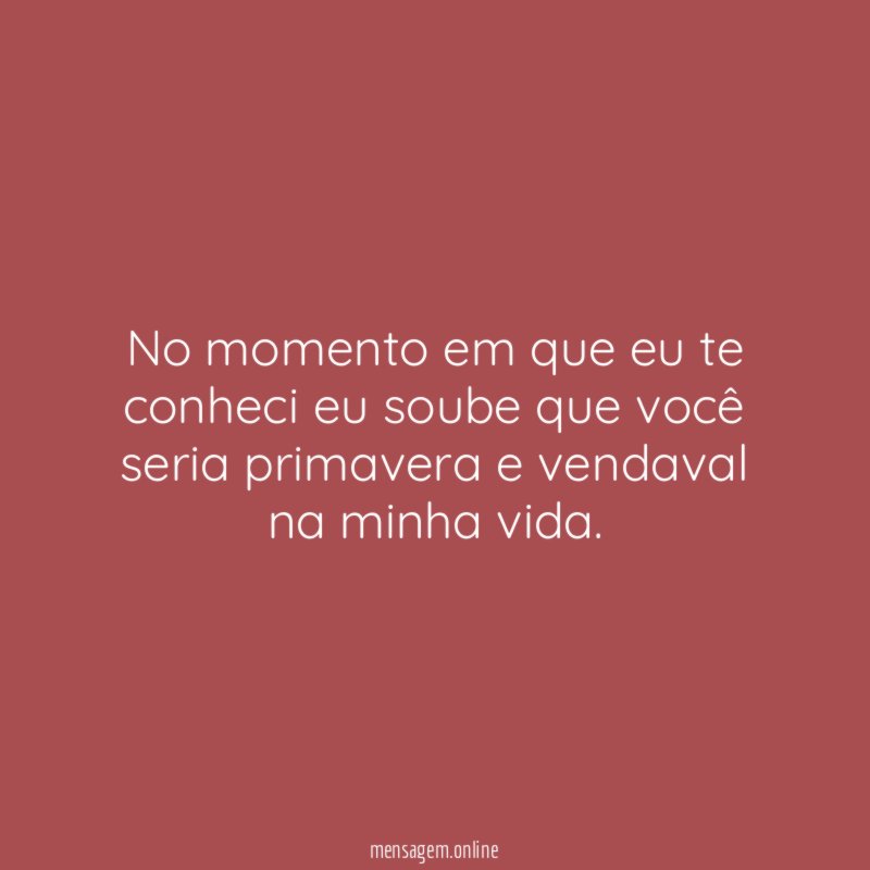 No momento em que eu te conheci eu