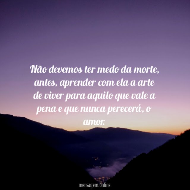 Não devemos ter medo da morte