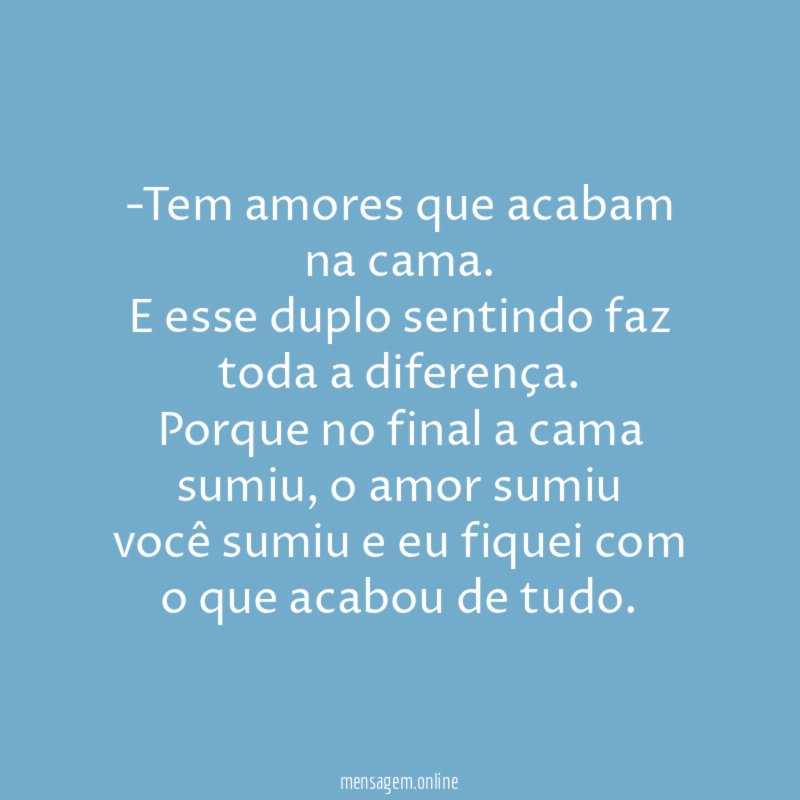 Tem amores que acabam na cama
