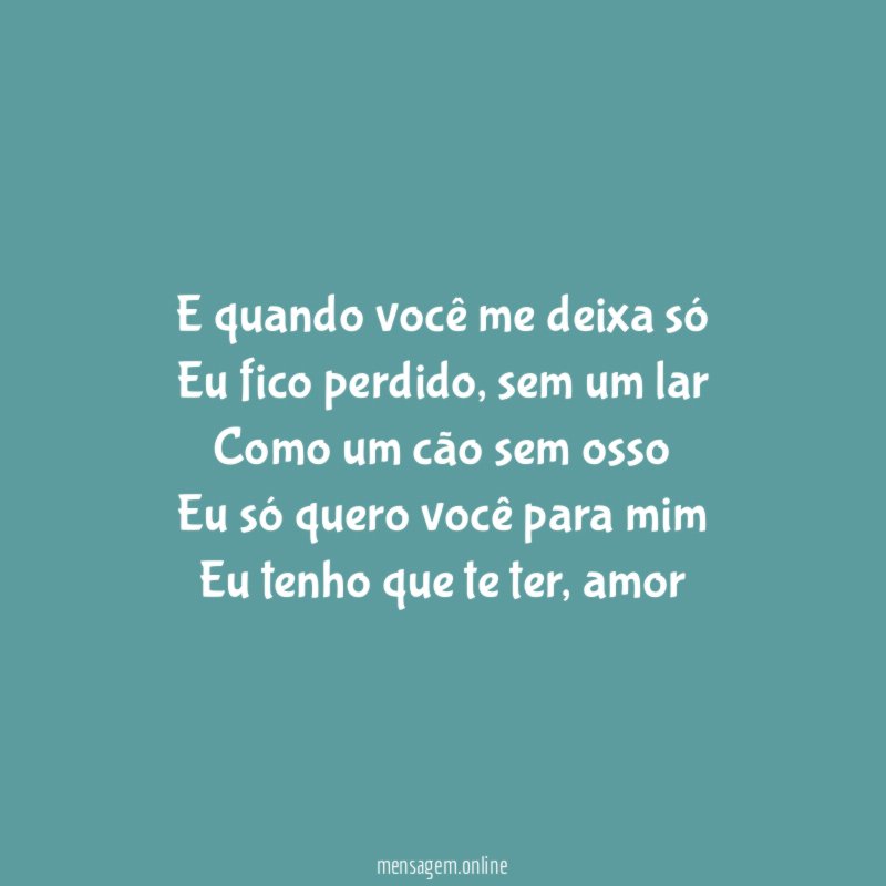 E quando você me deixa só Eu fico perdido