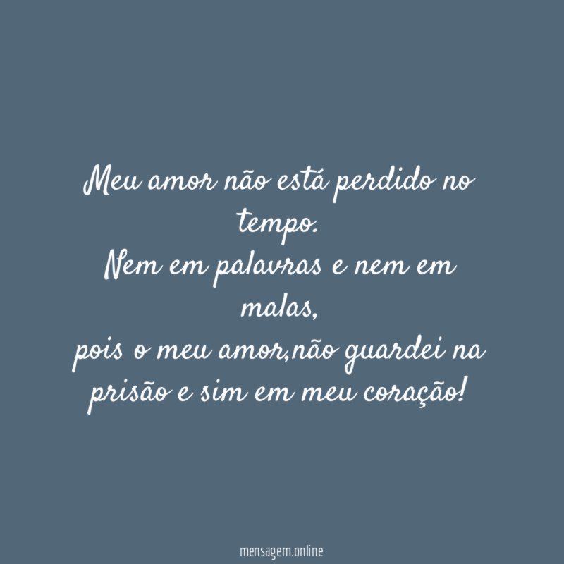 Meu amor não está perdido no tempo