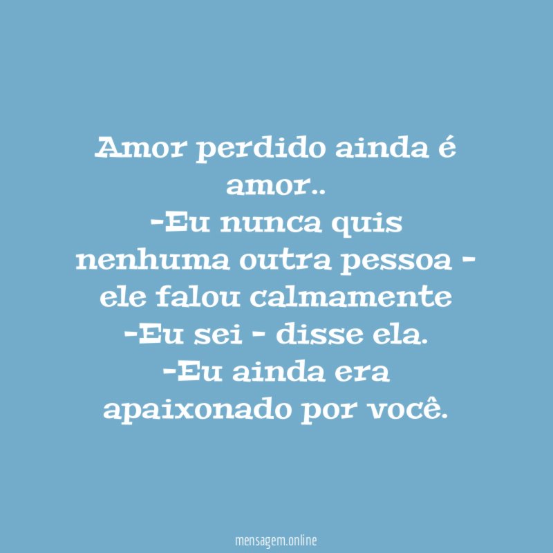 amor perdido ainda é amor