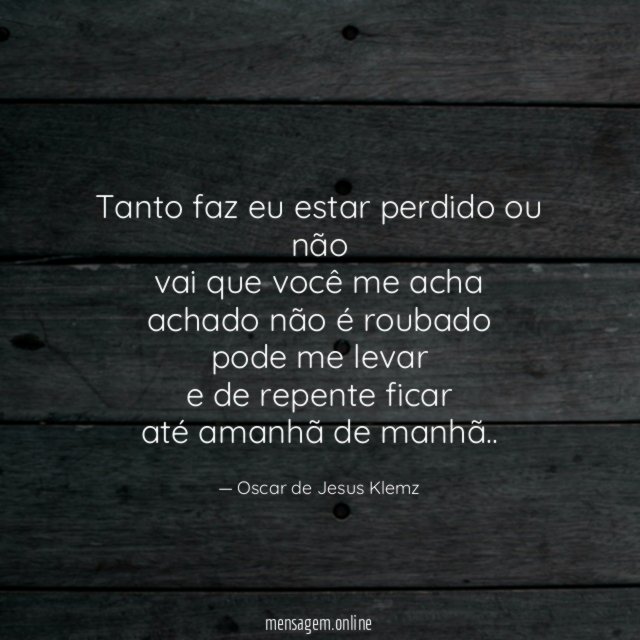 Tanto faz eu estar perdido ou não vai