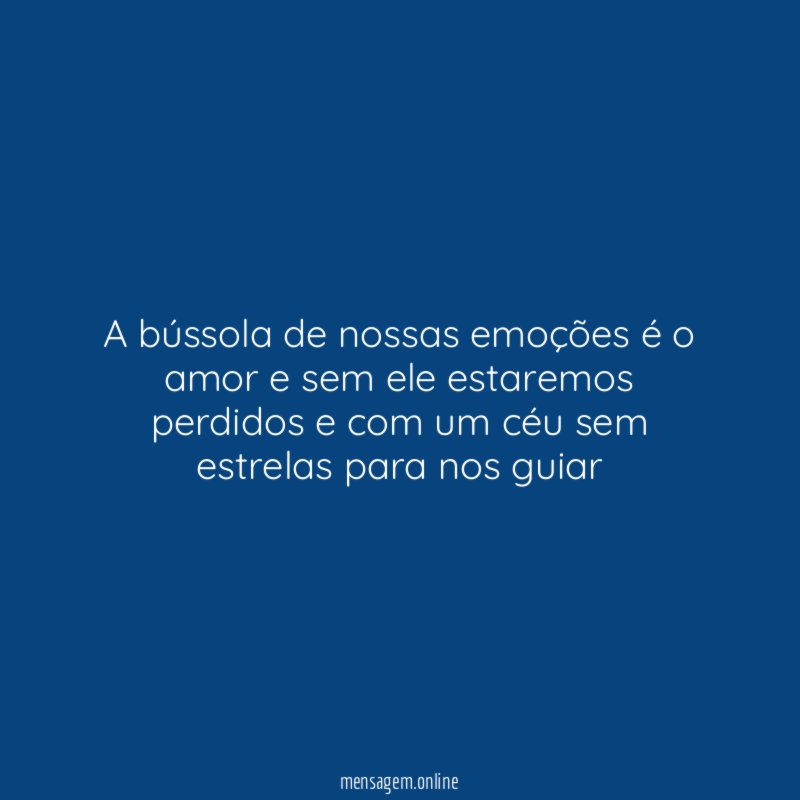 A bússola de nossas emoções é o amor