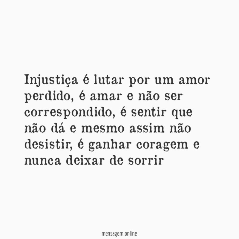 Injustiça é lutar por um amor perdido
