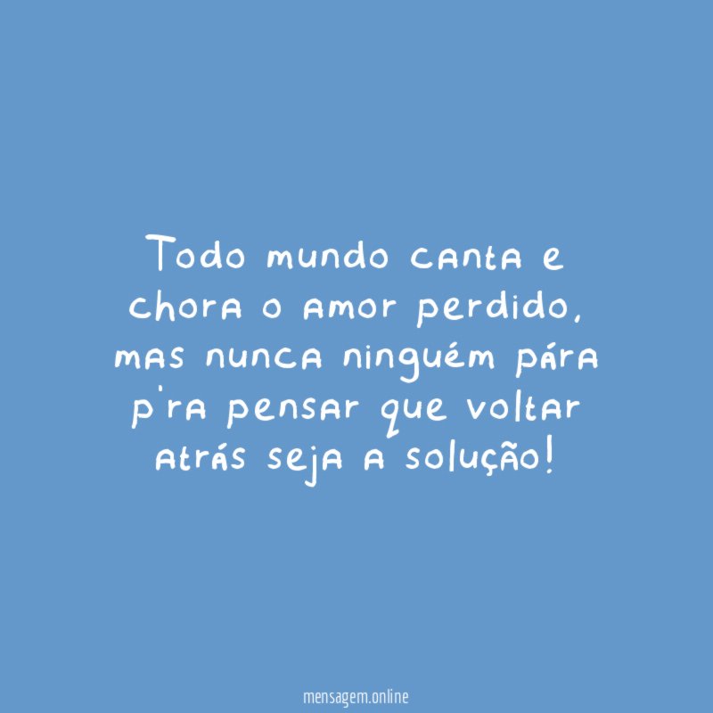 Todo mundo canta e chora o amor perdido