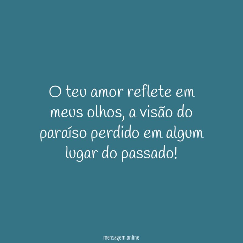 O teu amor reflete em meus olhos