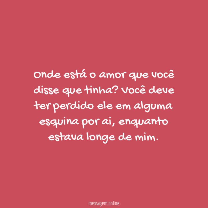Onde está o amor que você disse que tinha