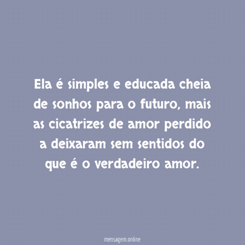 Ela é simples e educada cheia de sonhos para o futuro