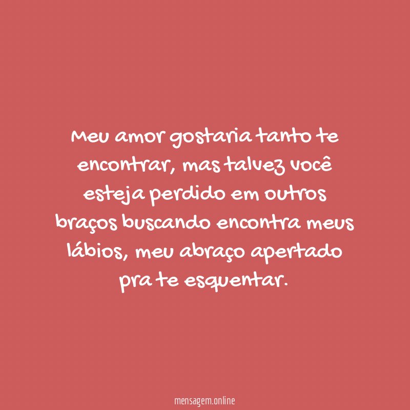 Meu amor gostaria tanto te encontrar