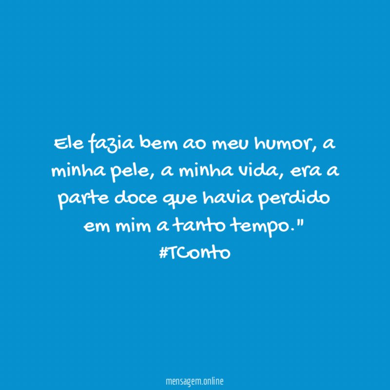 Ele fazia bem ao meu humor
