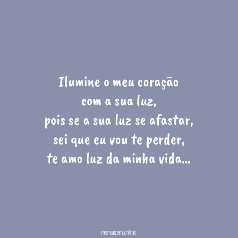 Ilumine o meu coração com a sua luz