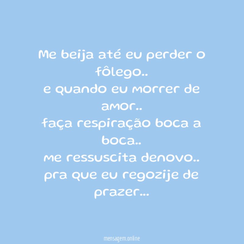 Me beija até eu perder o fôlego