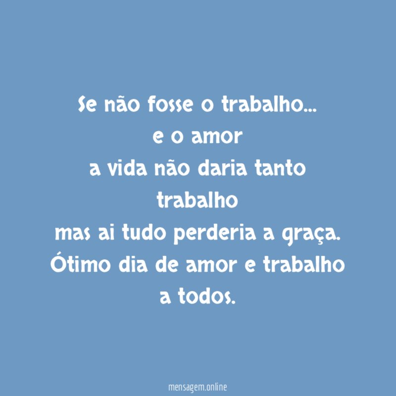 Se não fosse o trabalho