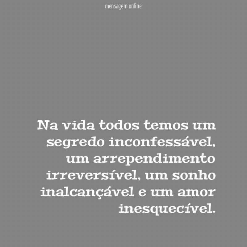 Na vida todos temos um segredo inconfessável