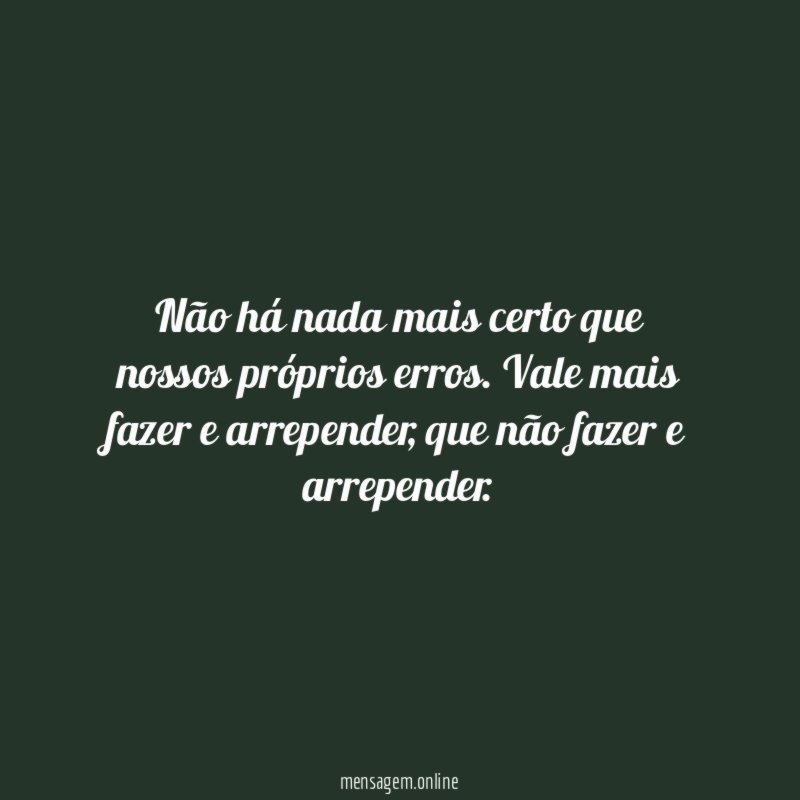 Não há nada mais certo que nossos próprios erros
