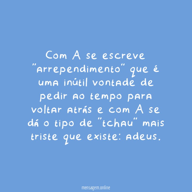 Com A se escreve “arrependimento” que é uma