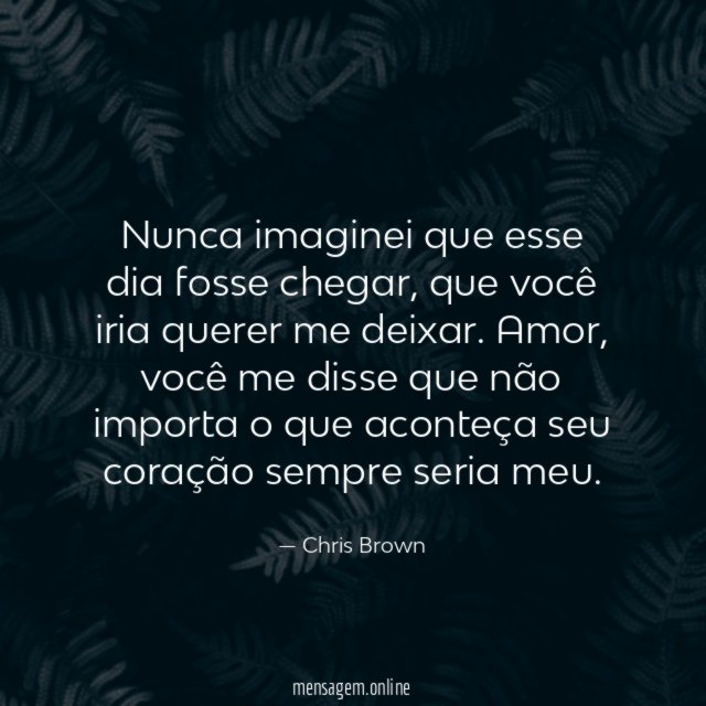 Nunca imaginei que esse dia fosse chegar