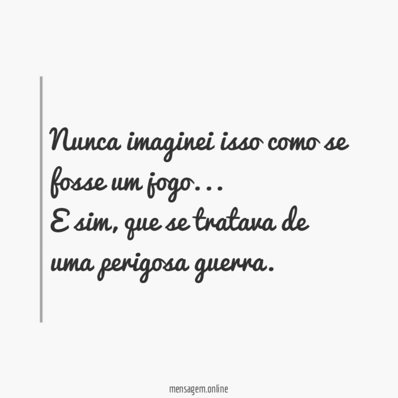 Nunca imaginei isso como se fosse um jogo