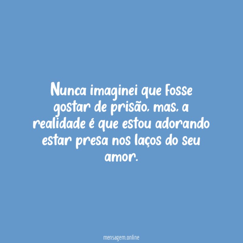Nunca imaginei que fosse gostar de prisão