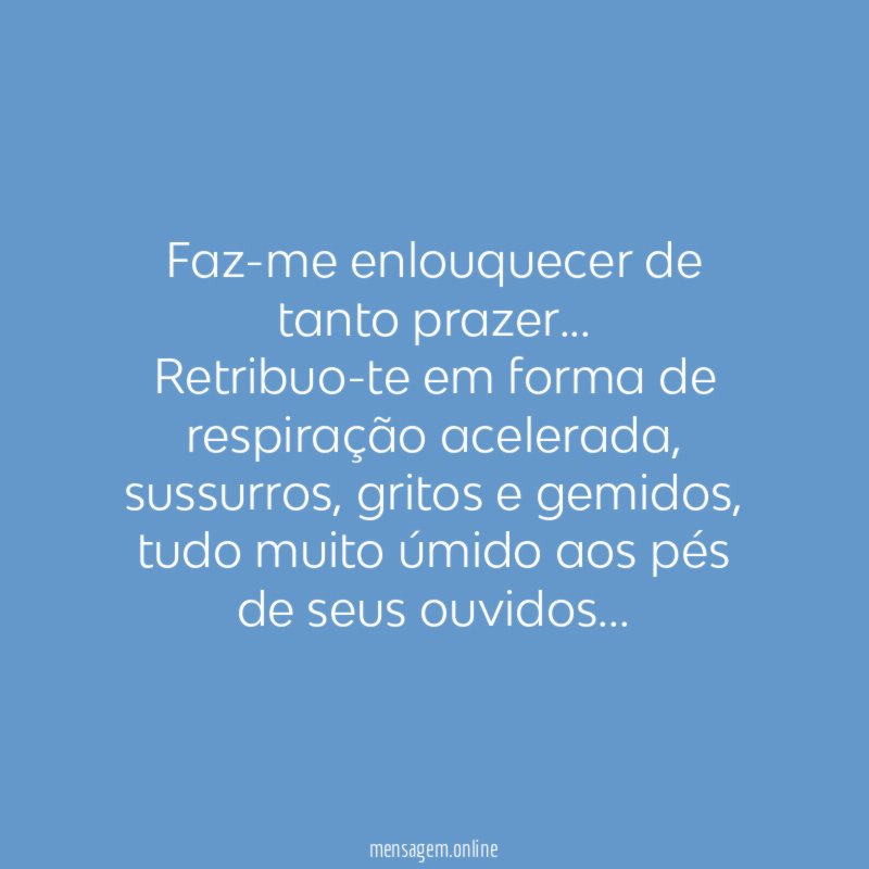 Faz-me enlouquecer de tanto prazer