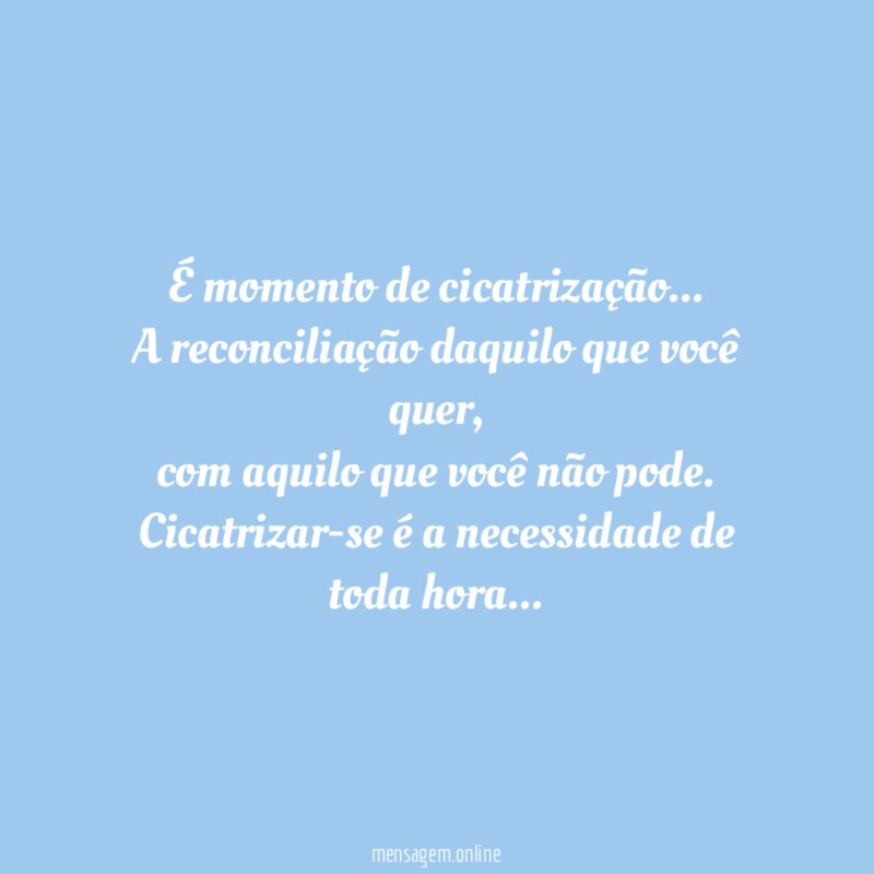 É momento de cicatrização