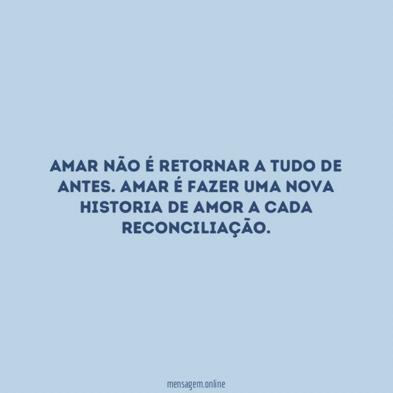 Amar não é retornar a tudo de antes