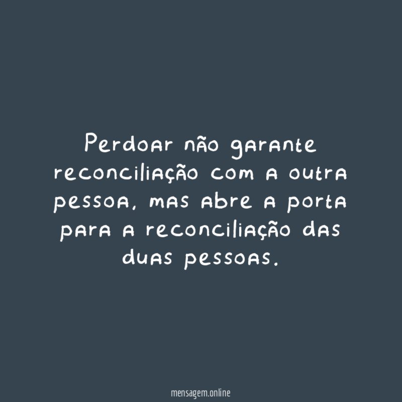 Perdoar não garante reconciliação com a outra pessoa