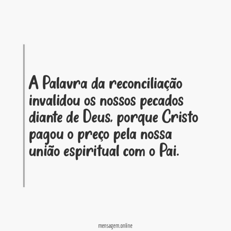 A Palavra da reconciliação invalidou os nossos pecados diante de Deus