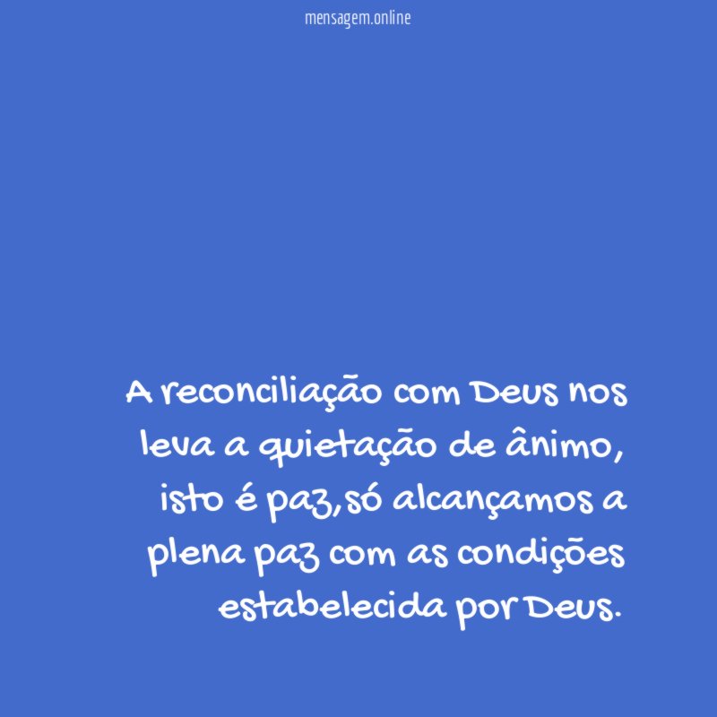 A reconciliação com Deus nos leva a quietação de ânimo