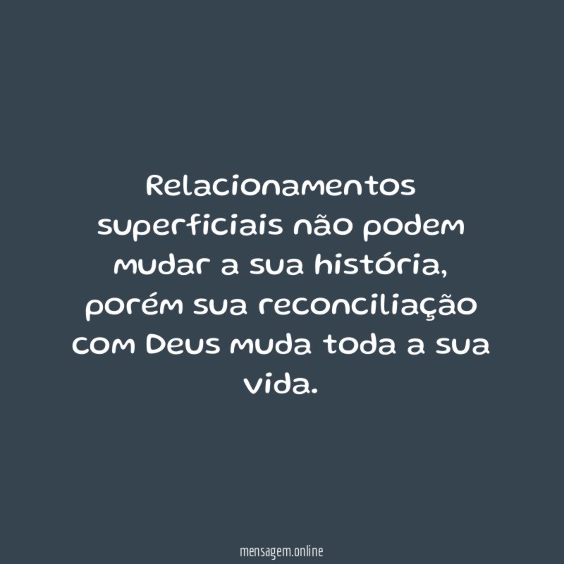 Relacionamentos superficiais não podem mudar a sua história