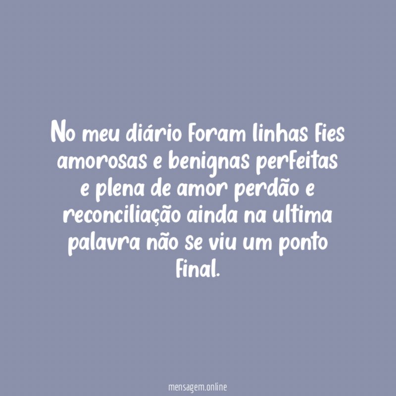 No meu diário foram linhas fies amorosas