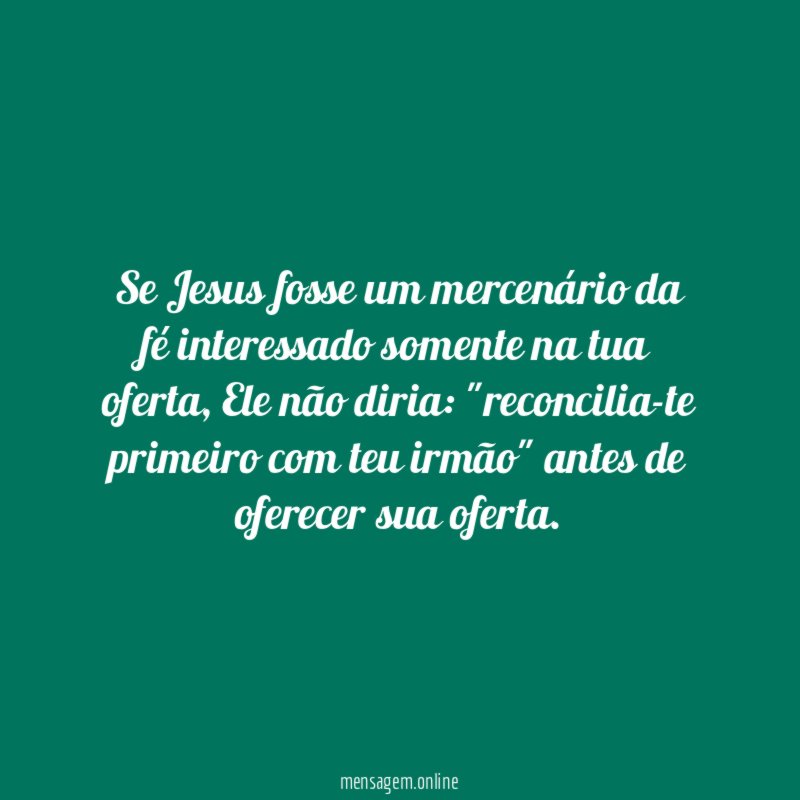 Se Jesus fosse um mercenário da fé interessado