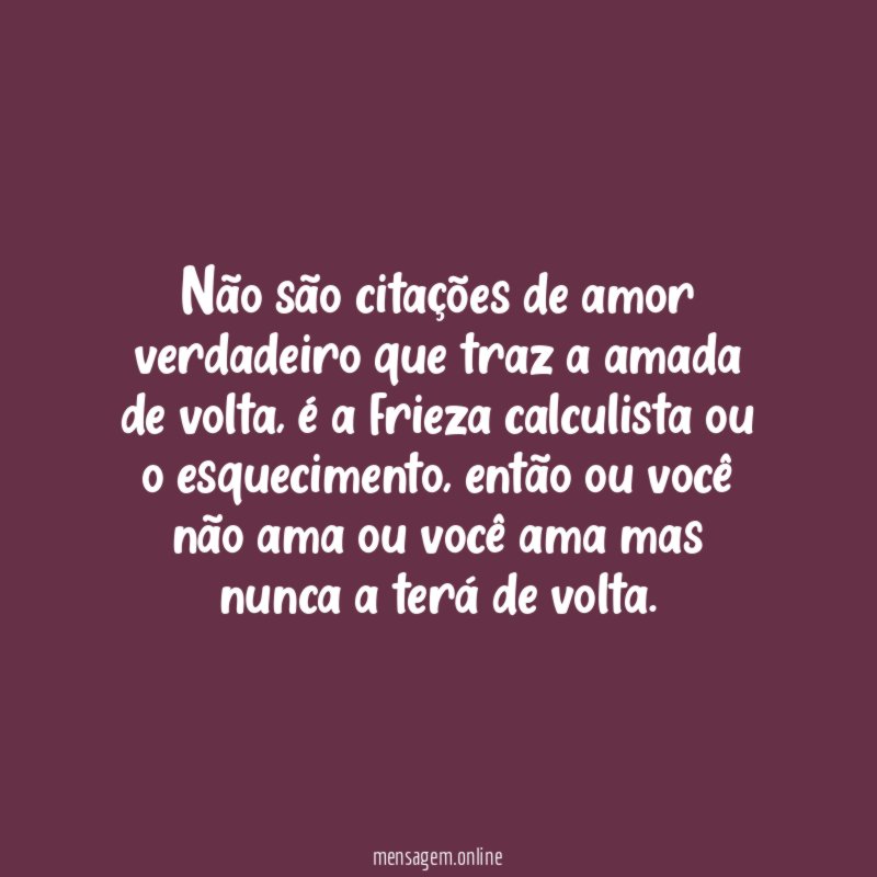 Não são citações de amor verdadeiro que traz