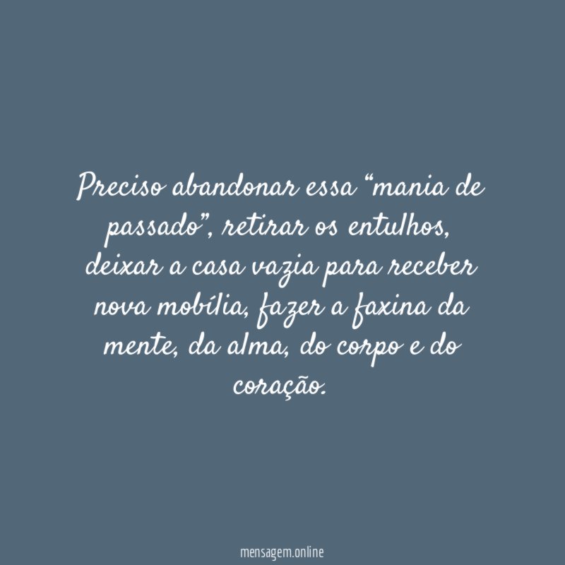 Preciso abandonar essa “mania de passado”
