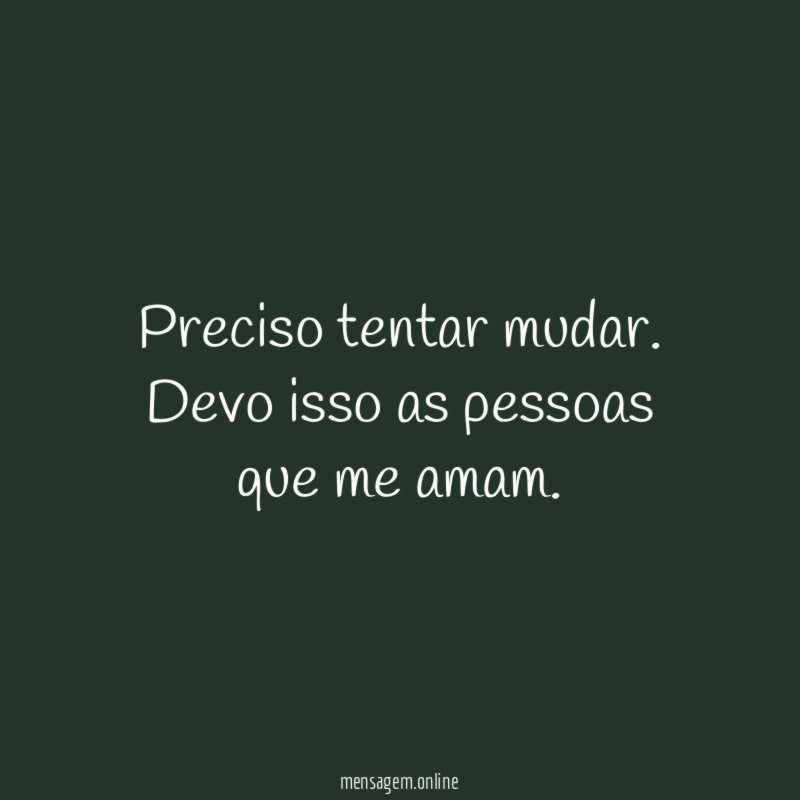Preciso tentar mudar