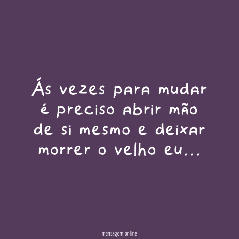 Ás vezes para mudar é preciso abrir mão