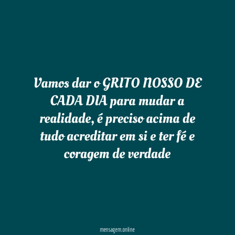 Vamos dar o GRITO NOSSO DE CADA DIA para mudar a realidade