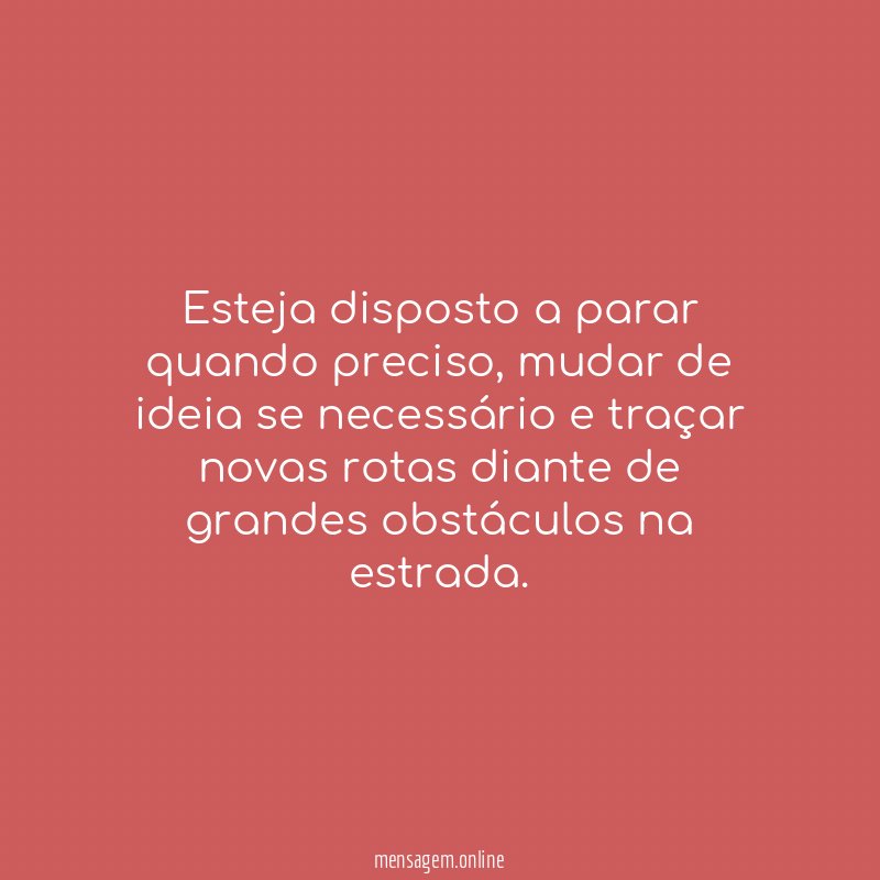 Esteja disposto a parar quando preciso
