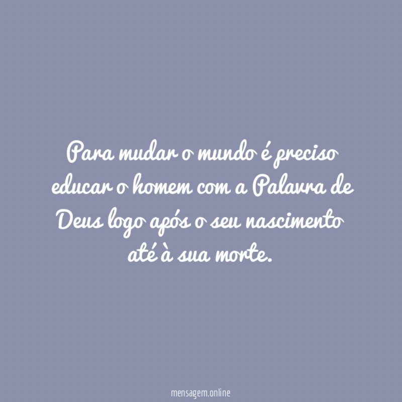 Para mudar o mundo é preciso educar