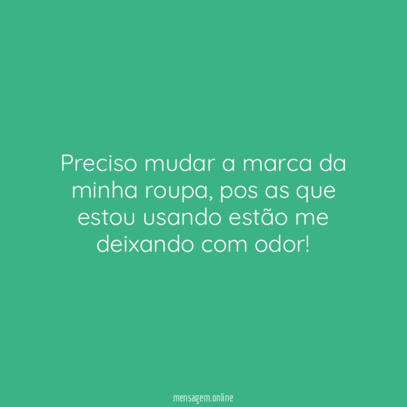 Preciso mudar a marca da minha roupa