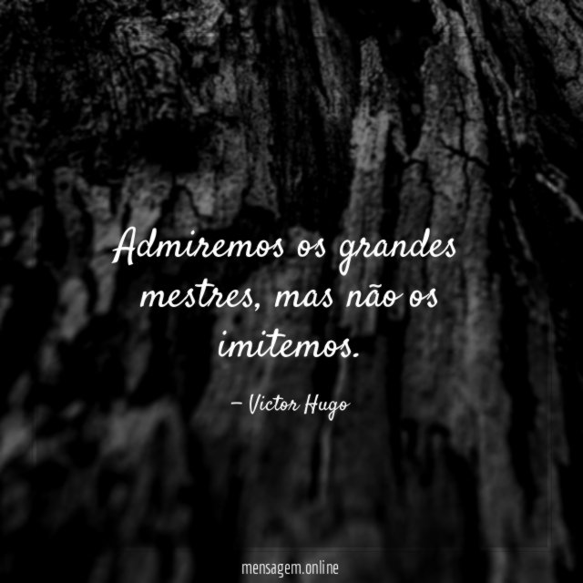 Admiremos os grandes mestres