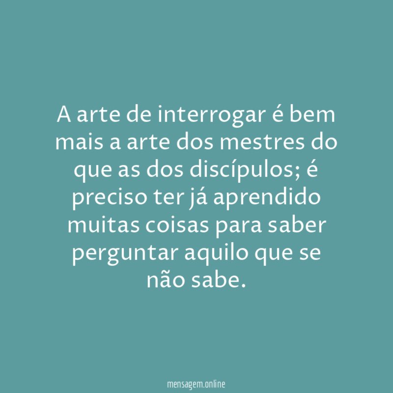 A arte de interrogar é bem mais a
