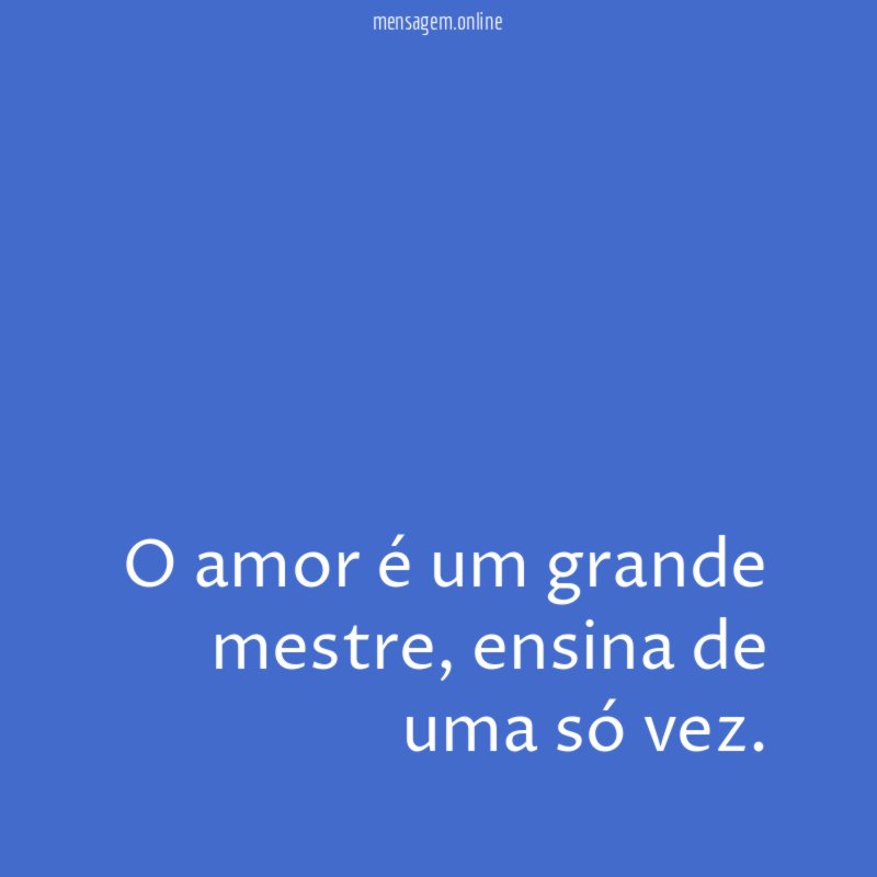 O amor é um grande mestre
