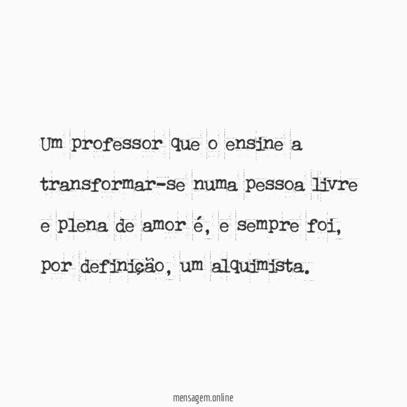 Um professor que o ensine a transformar-se numa
