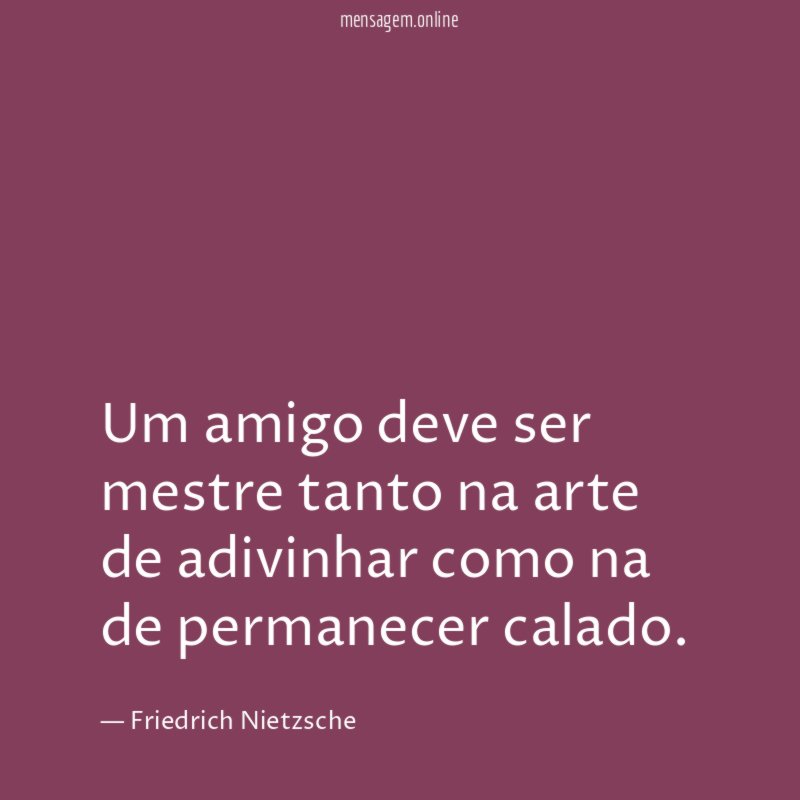 Um amigo deve ser mestre tanto na arte