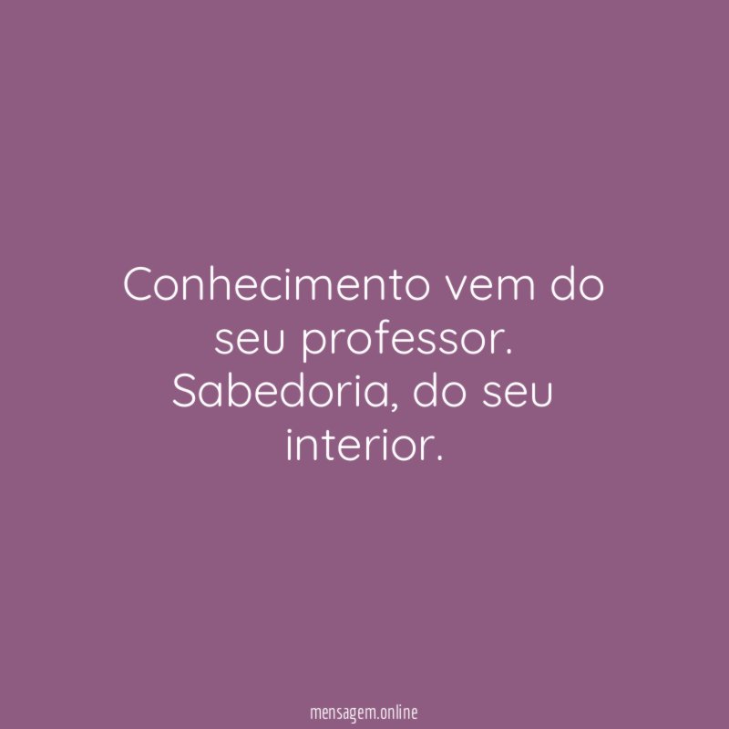 Conhecimento vem do seu professor