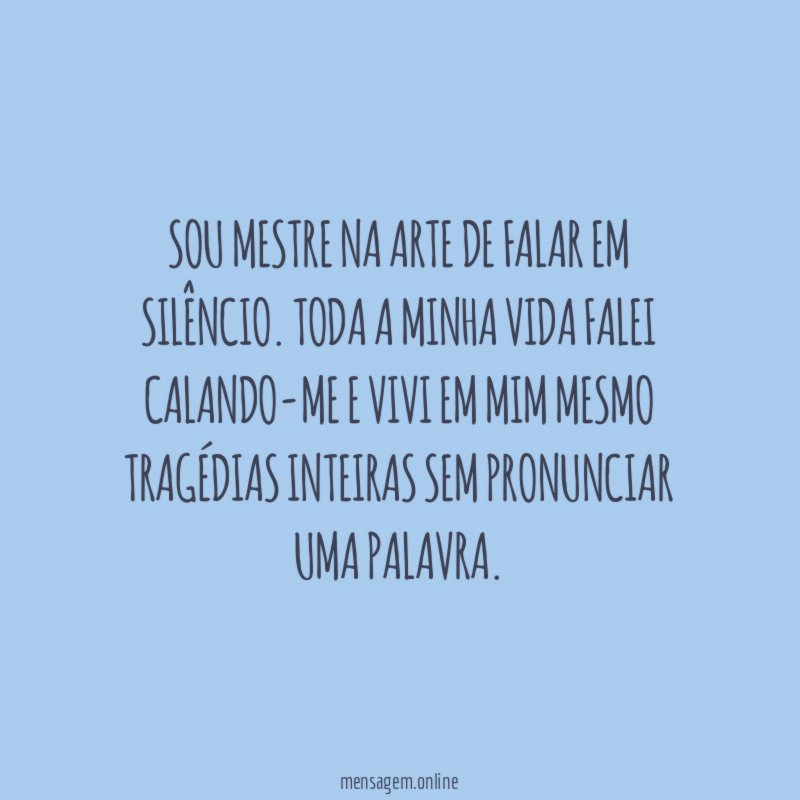Sou mestre na arte de falar em silêncio