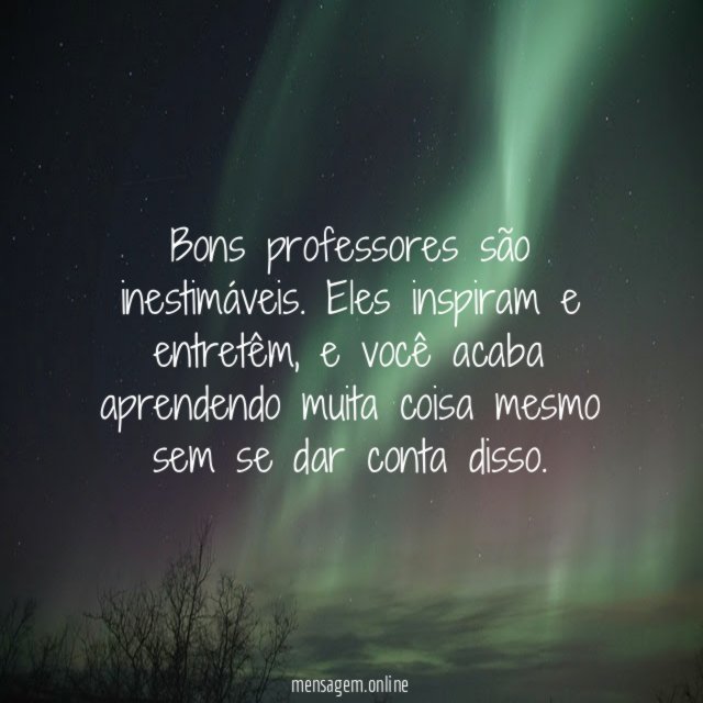 Bons professores são inestimáveis
